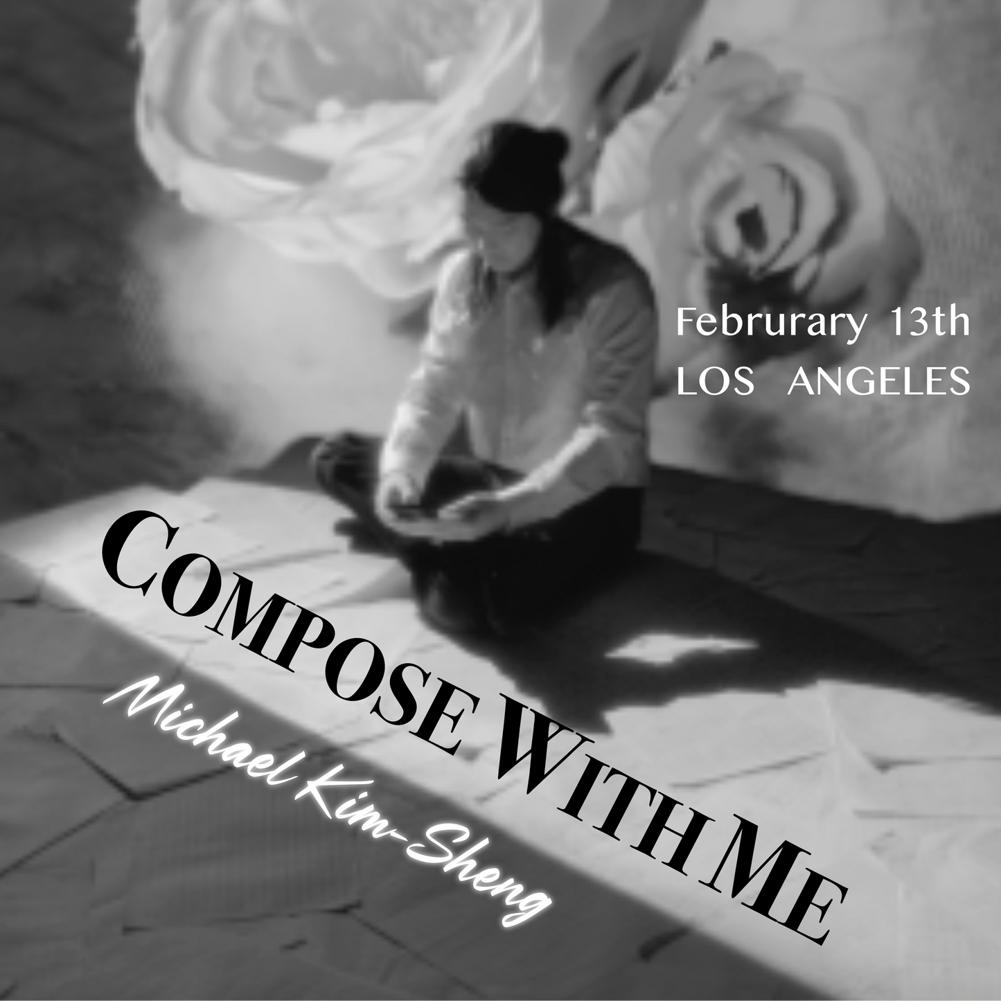 Compose with Michael Kim-Sheng (Feb 13th 7pm at Toy Factory Lofts LA)